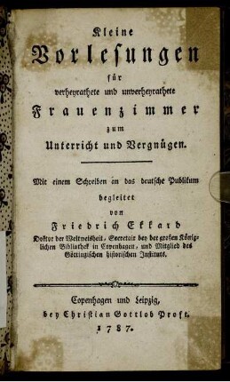 Kleine Vorlesungen für verheyrathete und unverheyrathete Frauenzimmer zum Unterricht und Vergnügen