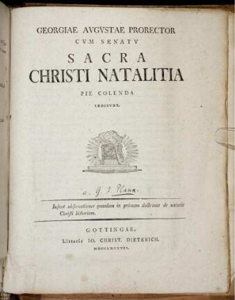 Georgiae Augustae Prorector Cum Senatu Sacra Christi Natalitia Pie Colenda Indicunt : Insunt obseruationes quaedam in primam doctrinae de naturis Christi historiam