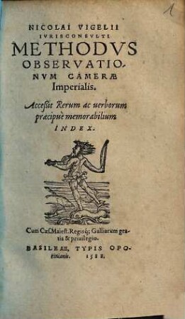 Nicolai Vigelii Ivrisconsvlti Methodvs Observationvm Camerae Imperialis : Acceßit Rerum ac uerborum praecipuè memorabilium Index
