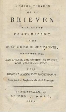 Tweede Vervolg Op De Brieven Aan Eenen Participant In De Oost-Indische Compagnie : Handelende Over Een Stelsel Van Bestuur En Handel Voor Nederlands Indie
