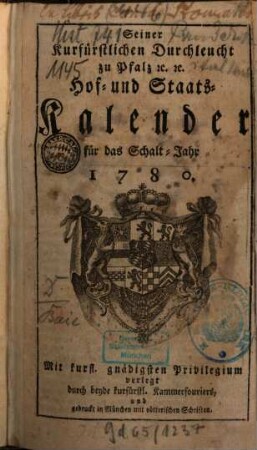 Seiner Churfürstlichen Durchleucht zu Pfalz etc. etc. Hof- und Staats-Kalender für das Jahr .... 1780, 1780