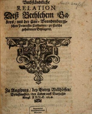 Umbständtliche Relation Deß Bethlehem Gabors, mit der Cur-Brandenburgischen Princessin Catharina, zu Cascha gehaltenen Beylagers