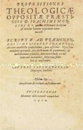 Propositiones theologicae oppositae praestigiis Ioachimi Morlini (Theologische Thesen gegen das Blendwerk des Joachim Mörlin)