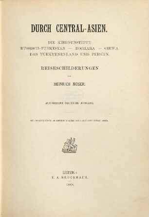 Durch Central-Asien : die Kirgisensteppe, Russisch-Turkestan, Bochara, Chiwa, das Turkmenenland und Persien ; Reiseschilderungen