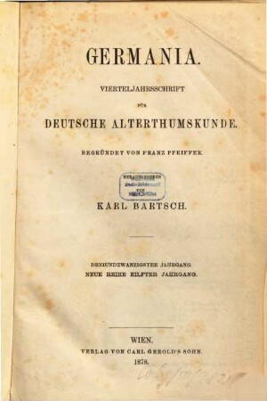 Germania : Vierteljahrsschrift für deutsche Altertumskunde. 23 = Neue Reihe, Jg. 11. 1878