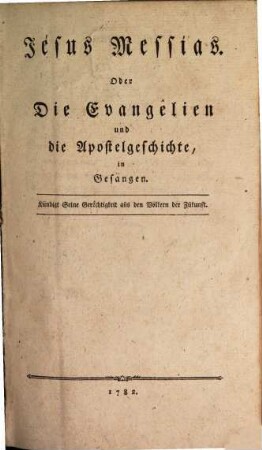Jesus Messias. Oder Die Evangelien und die Apostelgeschichte, in Gesängen