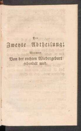 Die Zweyte Abteilung; Worinnen Von der rechten Wiedergeburt gehandelt wird