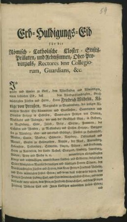 Erb-Huldigungs-Eid für die Römisch-Catholische Closter-Stifts-Prälaten, und Aebtißinnen, Ober-Provinzials, Rectores derer Collegiorum, Guardians [et]c.