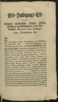 Erb-Huldigungs-Eid für die Römisch-Catholische Closter-Stifts-Prälaten, und Aebtißinnen, Ober-Provinzials, Rectores derer Collegiorum, Guardians [et]c.