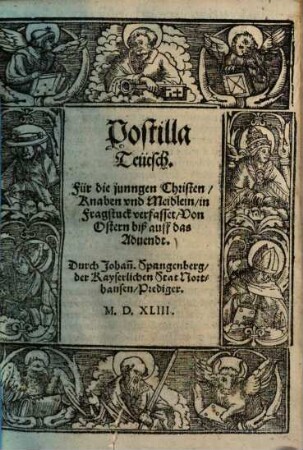Postilla Teütsch : Für die jungen Christen, Knaben vnd Meidlein, in Fragstuck verfasset, [Sommerteil]. Postilla Teütsch. Für die junngen Christen, Knaben vnd Meidlein, in Fragstuck verfasset. Von Ostern biß auff das Aduendt