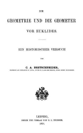 Die Geometrie und die Geometer vor Euklides : ein historischer Versuch