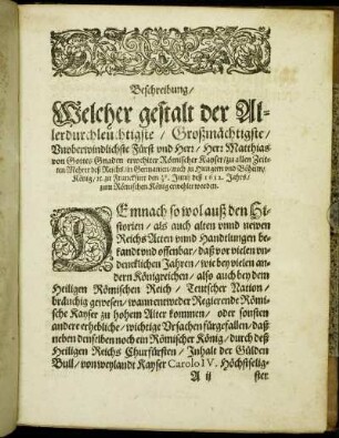 Beschreibung/ Welcher gestalt der [...] Herr/ Herr Matthias [...] erwehlter Römischer Kayser [...] den 13/3 Junii deß 1612. Jahrs/ zum Römischen König erwehlet worden.