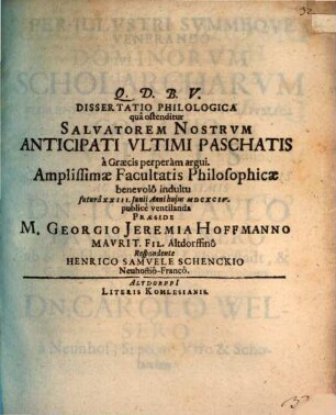 Diss. philol. qua ostenditur salvatorem nostrum anticipati ultimi paschatis a Graecis perperam argui