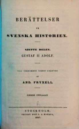 Berättelser ur Svenska historien : Till ungdomens tjenst utgifven af And. Fryxell; fortsatta af Otto Sjägren. 6