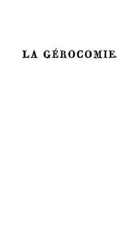 La Gérocomie Ou Code Physiologique Et Philosophique : Pour conduire les Individus des deux Sexes à une longue Vie, en les dérobant à la Douleur et aux Infirmités