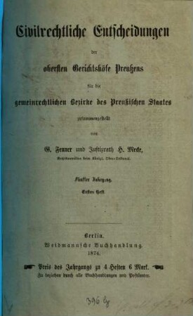 Civilrechtliche Entscheidungen der obersten Gerichtshöfe Preußens für die gemeinrechtlichen Bezirke des Preußischen Staates. 5. 1874