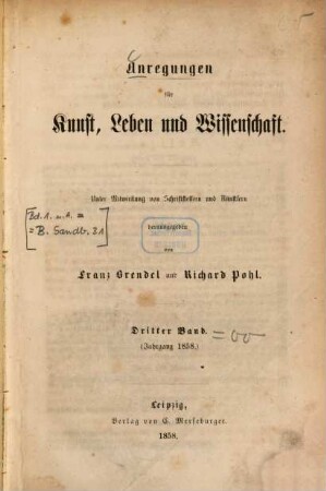 Anregungen für Kunst, Leben und Wissenschaft : unter Mitwirkung von Schriftstellern und Künstlern hrsg. 3. 1858