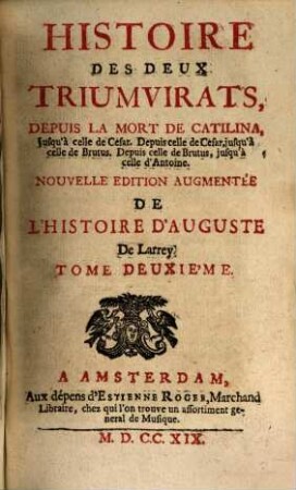 Histoire Des Deux Triumvirats : Depuis La Mort De Catilina, jusqu'à celle de Cesar ; Depuis celle de Cesar, jusqu'à celle de Brutus ; Depuis celle de Brutus, jusqu'à celle d'Antoine, 2