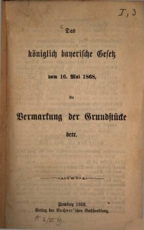 Das königlich bayerische Gesetz vom 16. Mai 1868, die Vermarkung der Grundstücke betr.