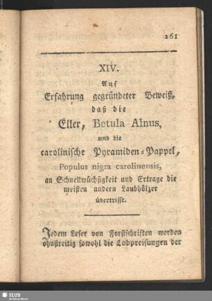 XIV. Auf Erfahrung gegründeter Beweiß, daß die Eller, Betula Alnus, und die carolinische Pyramiden-Pappel, Poulus nigra carolinensis, an Schnellwüchsigkeit und Ertrage die meisten andern Laubhölzer übertrifft