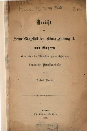 Bericht an Seine Majestät den König Ludwig II. von Bayern über eine in München zu errichtende deutsche Musikschule