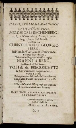 Illust. ... Viris Melchiori a Rechenberg, ... Christophoro Georgio a Berg ... Ioanni a Berg ... Tobiae de Bregoschutz ...