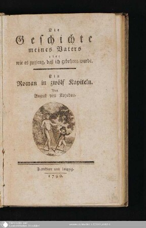 Die Geschichte meines Vaters oder wie es zugieng, daß ich gebohren wurde : Ein Roman in zwölf Kapiteln