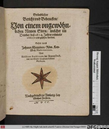 Gründlicher Bericht und Bedencken/ Von einem ungewöhnlichen Newen Stern/ welcher im October deß 1604. Jahrs erstmals observirt und gesehen worden