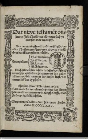 Dat niwe testame[n]t ons heeren Jesu Christi, met alder neersticheyt ouersien ende verduijtst : Een vermaninghe offt onderwijsinghe, om allen Christen menschen, met grooter neersticheyt dat Euangelium te lesen ...