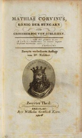 Gemaelde aus den alten Zeiten der Hungarn. 3, Mathias Corvinus, König der Hungarn und Grossherzog von Schlesien : zweyter Theil