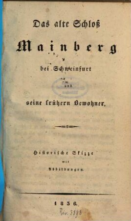 Das alte Schloß Mainberg bei Schweinfurt und seine frühern Bewohner : historische Skizze
