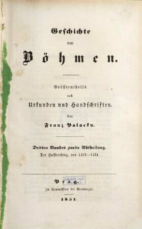 Geschichte von Böhmen : größtentheils nach Urkunden und Handschriften. 3,2, Der Hussitenkrieg : von 1419 - 1431