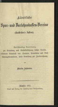 Ländliche Spar- und Darlehnskassen-Vereine (Raiffeisen's System) : vollst. Anleitung zur Gründung und Geschäftsführung solcher Vereine, erl. Entwürfe von Statuten ...