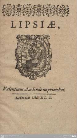 Druckermarke: LIPSIAE, Valentinus Am Ende imprimebat.