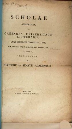 Scholae semestres in Caesarea Universitate Litteraria quae Dorpati constituta est. 1834, 1834, 2