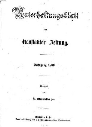 Neustadter Zeitung. Unterhaltungsblatt der Neustadter Zeitung : ältestes Amtsblatt im Amtsbezirk Neustadt a.d. Hdt.. 1856