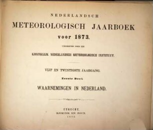 Nederlandsch meteorologisch jaarboek : voor .... 25. 1873, D. 1