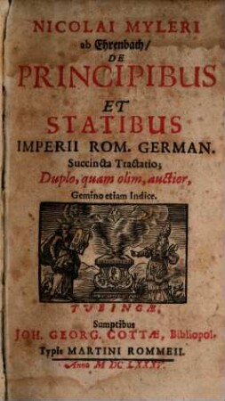 Nicolai Myleri ab Ehrenbach De Principibus et Statibus Imperii Rom. German. Succincta Tractatio : Duplo, quam olim, auctior, Gmino etiam Indice