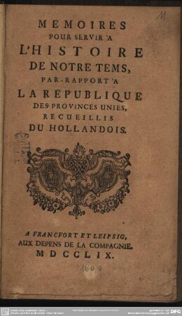 Memoires Pour Servir À L'Histoire De Notre Tems, Par Rapport À La Republique Des Provinces Unies