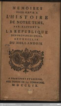 Memoires Pour Servir À L'Histoire De Notre Tems, Par Rapport À La Republique Des Provinces Unies