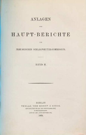 Haupt-Bericht der Preussischen Schlagwetter-Commission, [2,]2. Anlagen zum Haupt-Berichte der Preussischen Schlagwetter-Commission. Bd. 2