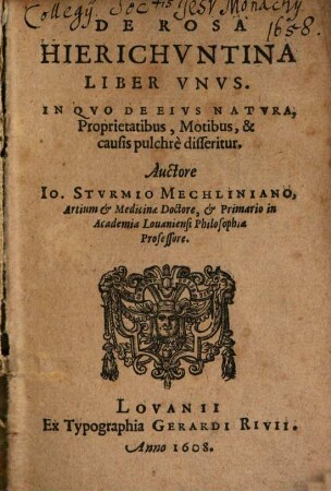 De Rosa Hierichvntina Liber Vnvs : In Qvo De Eivs Natvra, Proprietatibus, Motibus & causis pulchrè disseritur
