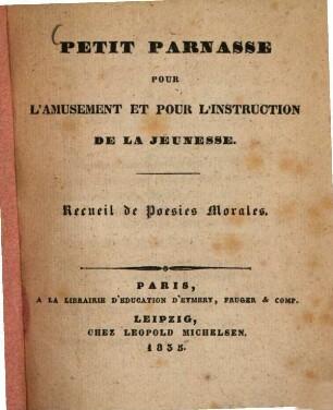 Petit Parnasse pour l'amusement et pour l'instruction de la jeunesse : Recueil de Poésies morales