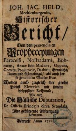 Historischer Bericht von den praetendirten Propheceyungen Paracelsi, Nostradami, Böhmens, Annae von Medem ...