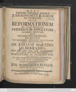 Vindiciae Historico Juridicæ Juris Romani et JCtorum In Germania Contra Reformationem De Anno MCCCCXLI. Friderico III. Imperatori Adscribi Solitam