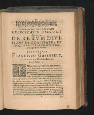 Exercitatio Feudalis Quarta. De Rerum Divisione Et Qualitate, Et Acquirendo Earum Utili Dominio per Investituram. Respondente Francisco Gussefeldt.
