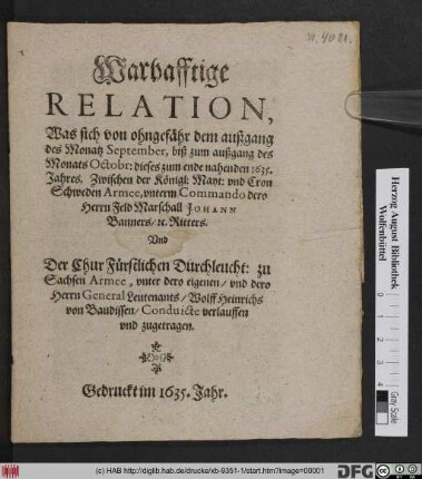 Warhafftige Relation, was sich von ohngefähr dem außgang des Monatz September, biß zum außgang des Monats Octobr: dieses zum ende nahenden 1635. Jahres. Zwischen der Königl. Mayt: und Cron Schweden Armee, unterm Commando dero Herrn Feld Marschall Johann Banners ... Und Der Chur Fürstlichen Durchleucht: zu Sachsen Armee .. zugetragen