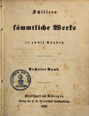 Schillers sämmtliche Werke : in zwölf Bänden ; mit Privilegien gegen den Nachdruck ..., 6. [Wilhelm Tell. Die Huldigung der Künste. Macbeth. Turandot, Prinzessin von China.]