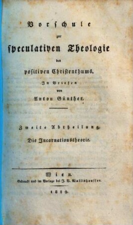 Vorschule zur speculativen Theologie des positiven Christenthums : in Briefen, 2. Die Incarnationstheorie