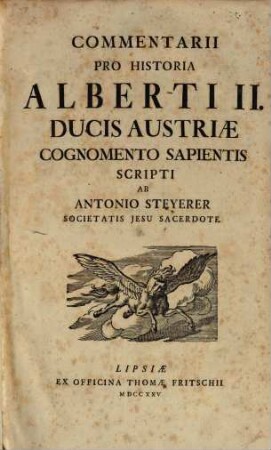 Commentarii Pro Historia Alberti II. Ducis Austriæ Cognomento Sapientis